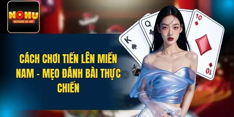 cách chơi tiến lên miền nam