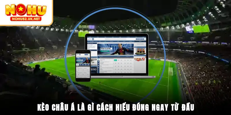 Kèo châu Á là gì?